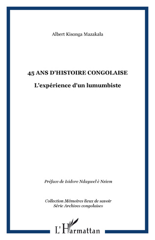 45 ans d’histoire congolaise. L’expérience d’un lumumbiste