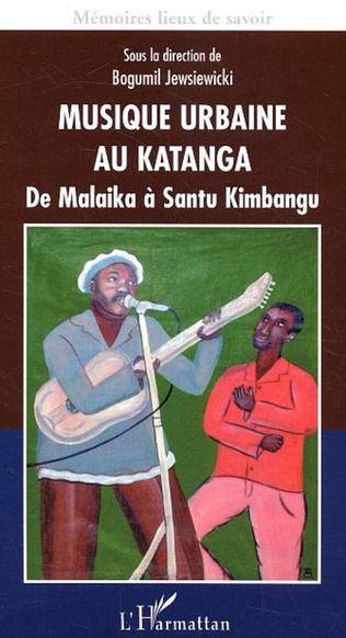 Musique urbaine au Katanga. De Malaika à Santu Kimbangu