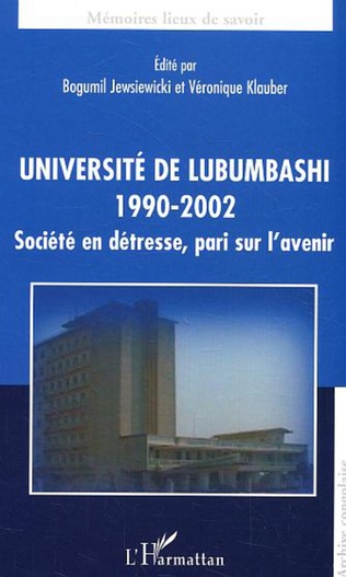 Université de Lubumbashi 1990-2002. Société en détresse, pari sur l’avenir