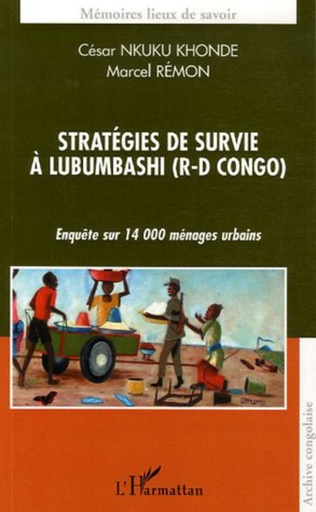 Stratégies de survie à Lubumbashi (R-D Congo). Enquête sur 14000 ménages urbains