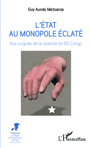 L’Ètat au monopole èclatè. Aux origins de la violence en RD Congo.