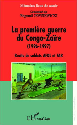 La première guerre du Congo-Zaire (1996-1997). Rècits de soldats AFDL et FAR