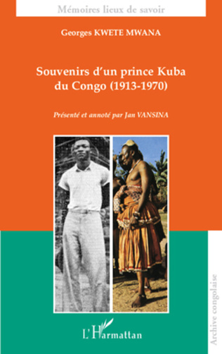 Souvenir d’un prince Kuba du Congo (1913-1970). Prèsentè  et annotè par Jan VANSINA