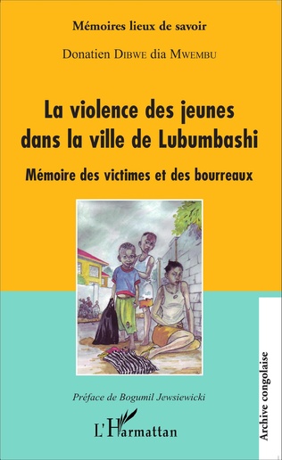 La violence des juenes dans la ville de Lumumbashi. Mémoire des victimes et des bourreaux.